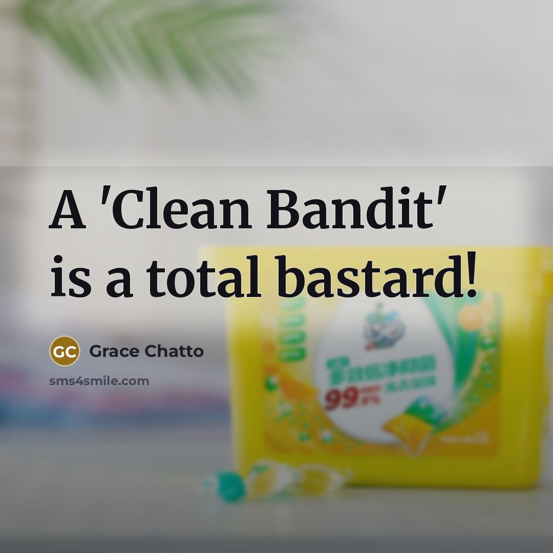 “A 'Clean Bandit' is a total bastard!…” quote by Grace Chatto