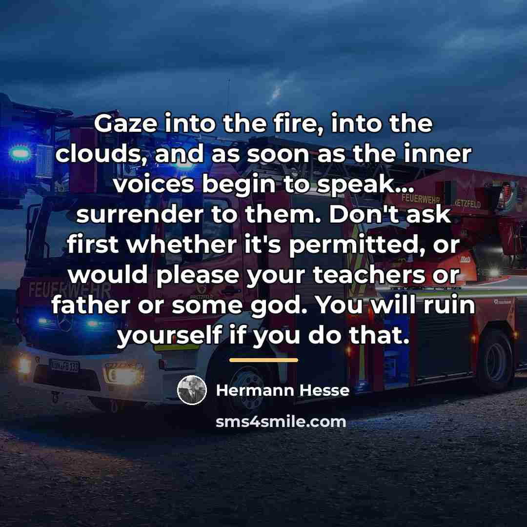 “Gaze into the fire, into the clouds, and as soon…” quote by Hermann Hesse
