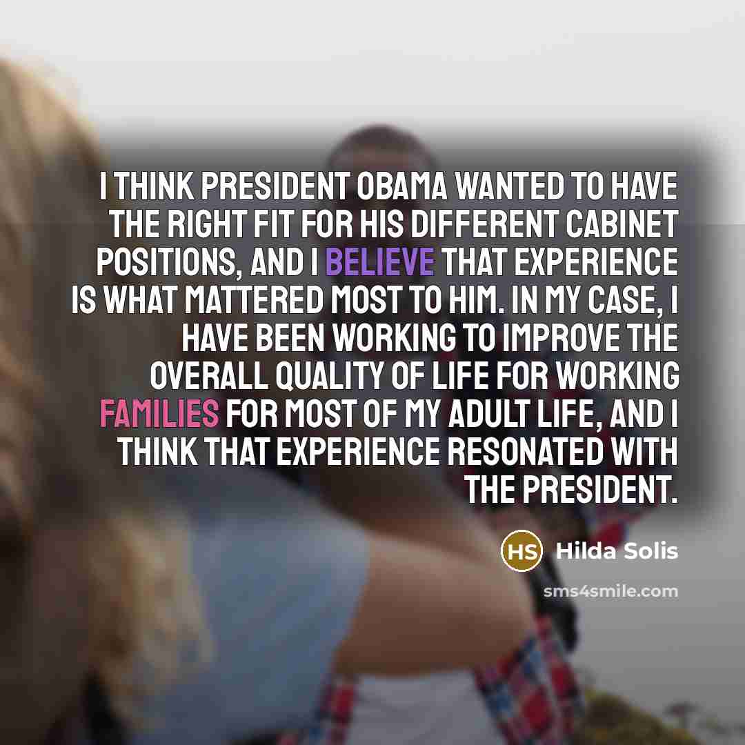 “I think President Obama wanted to have the right fit…” quote by Hilda Solis