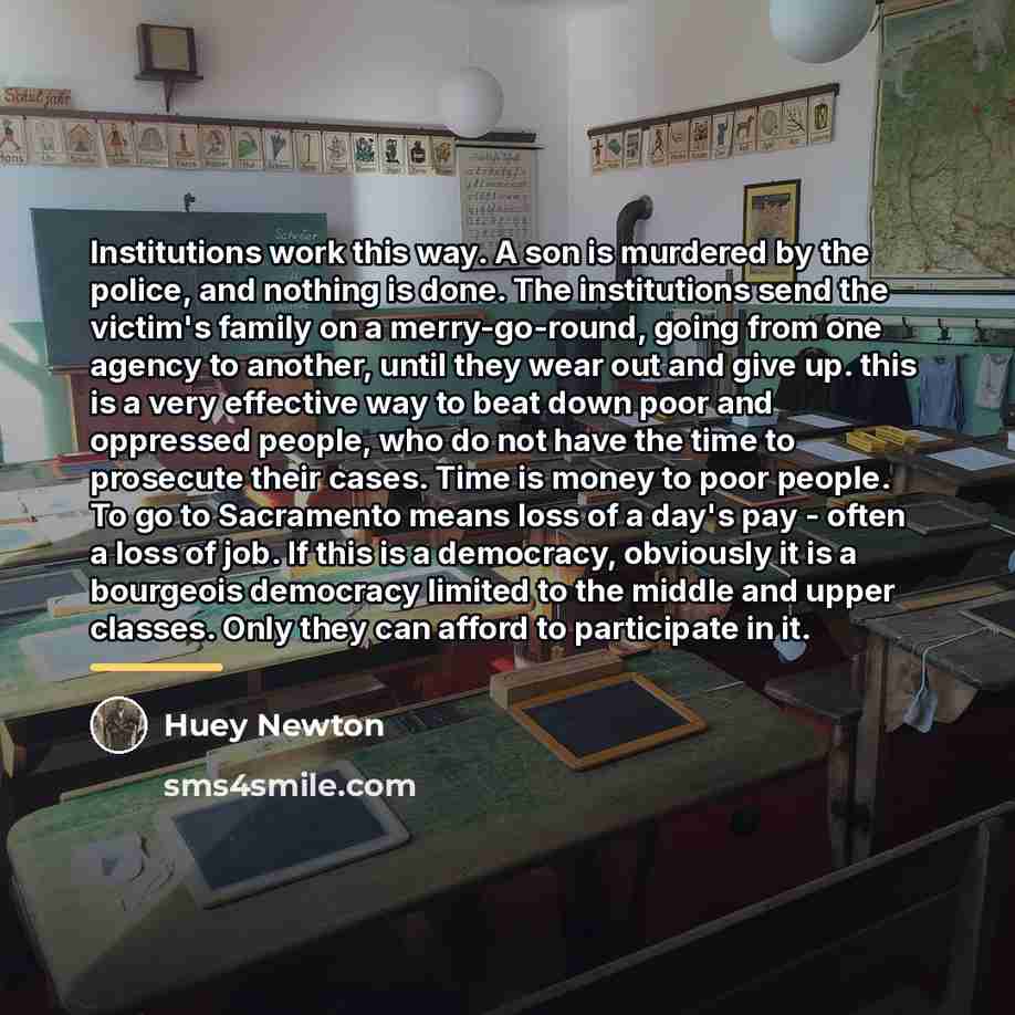 “Institutions work this way. A son is murdered by the…” quote by Huey Newton
