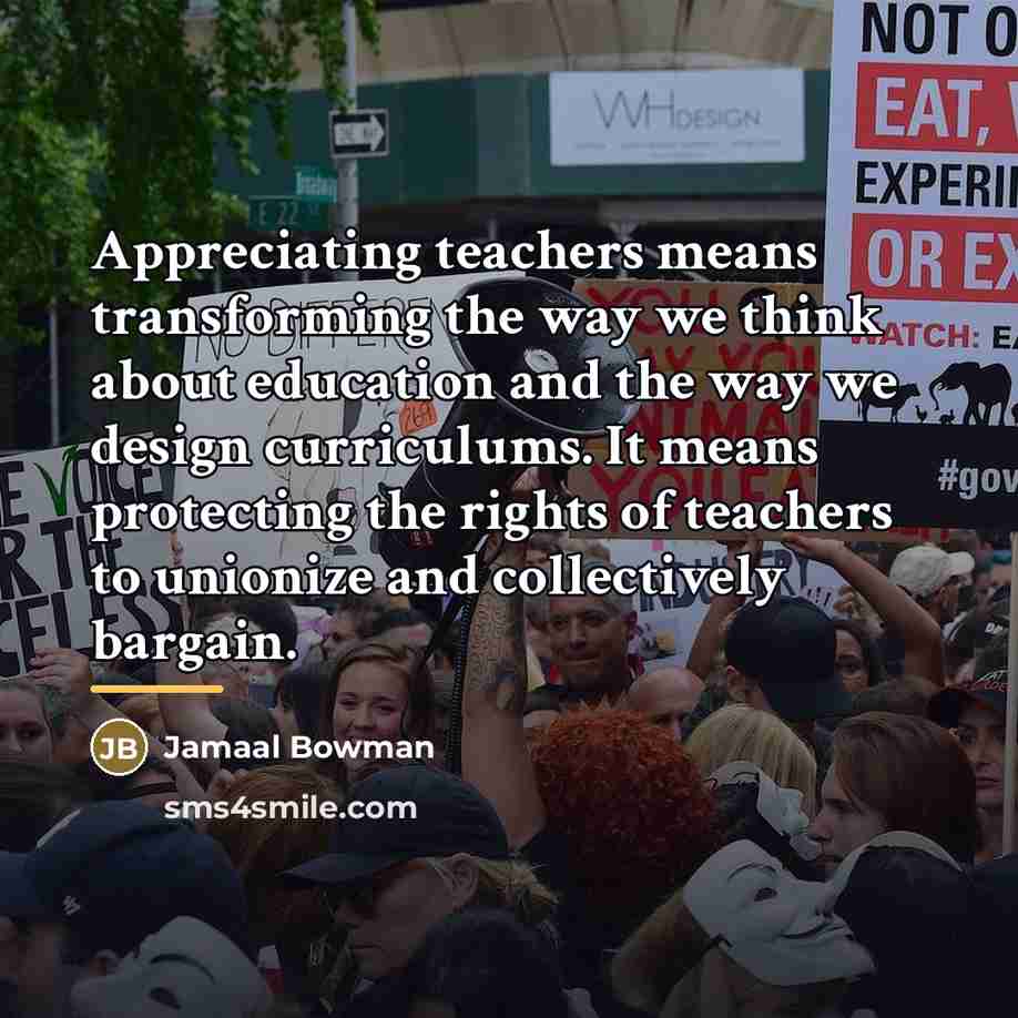 “Appreciating teachers means transforming the way we think about education…” quote by Jamaal Bowman