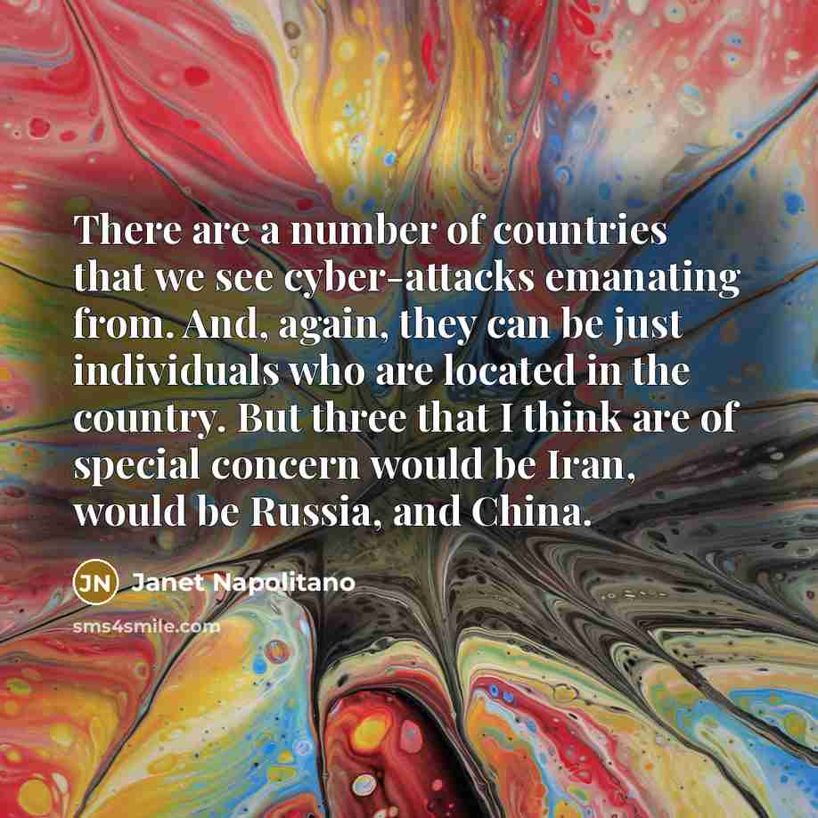 “There are a number of countries that we see cyber-attacks…” quote by Janet Napolitano