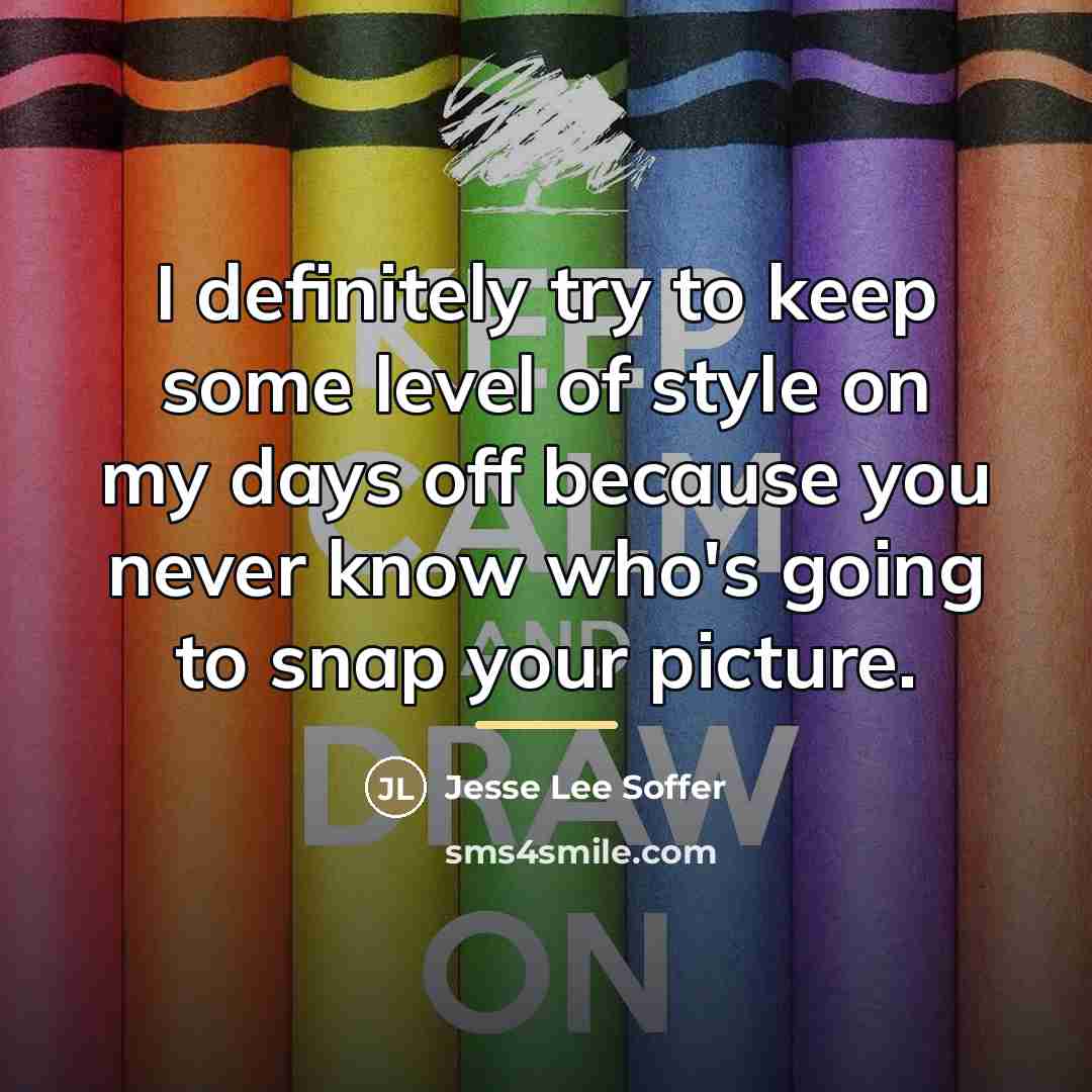 “I definitely try to keep some level of style on…” quote by Jesse Lee Soffer