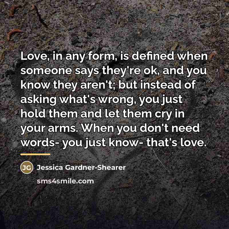“Love, in any form, is defined when someone says they're…” quote by Jessica Gardner-Shearer