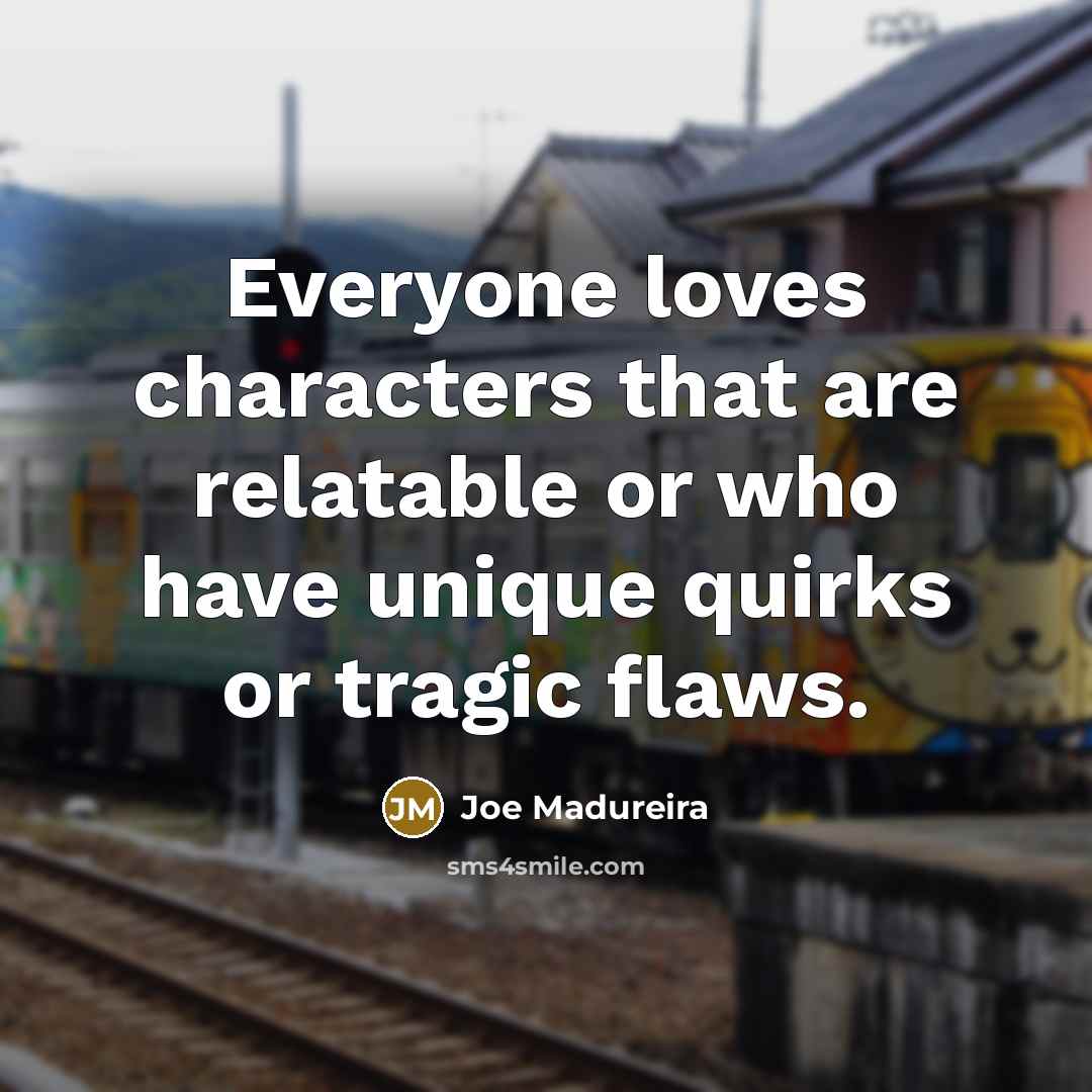 “Everyone loves characters that are relatable or who have unique…” quote by Joe Madureira