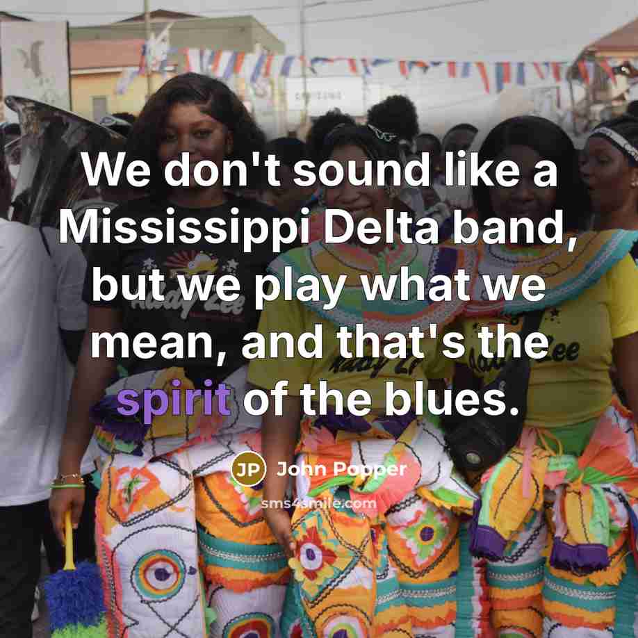 “We don't sound like a Mississippi Delta band, but we…” quote by John Popper