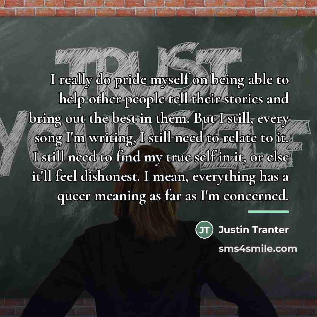 “I really do pride myself on being able to help…” quote by Justin Tranter