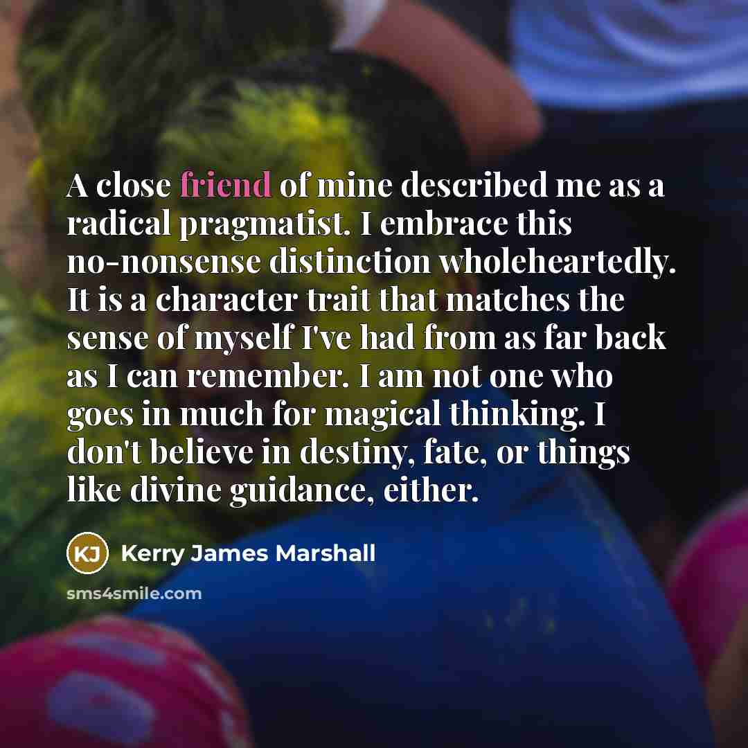 “A close friend of mine described me as a radical…” quote by Kerry James Marshall
