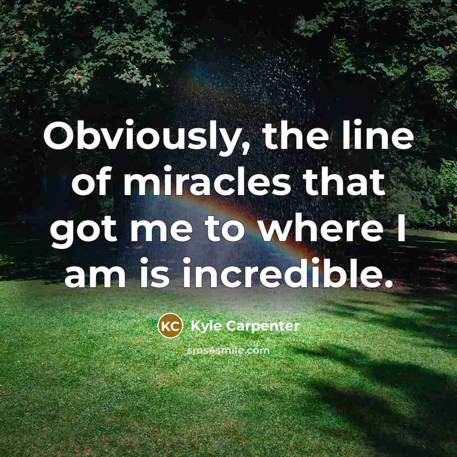 “Obviously, the line of miracles that got me to where…” quote by Kyle Carpenter