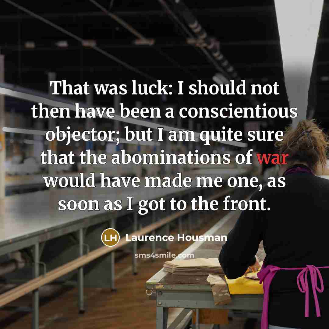 “That was luck: I should not then have been a…” quote by Laurence Housman