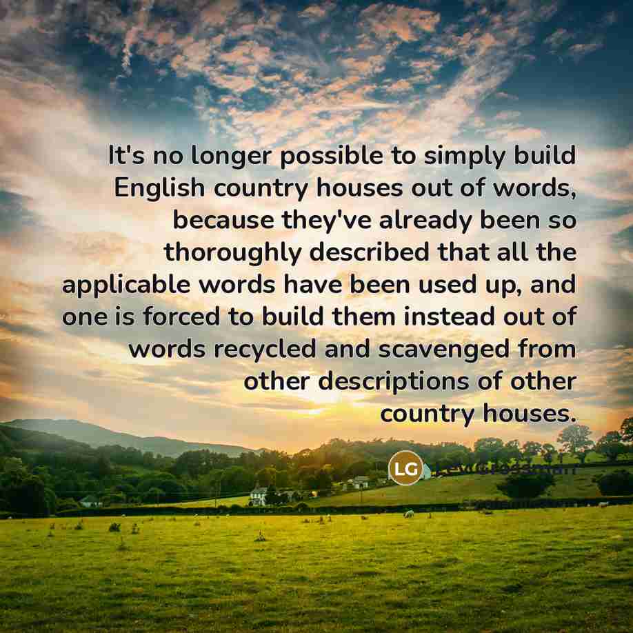 “It's no longer possible to simply build English country houses…” quote by Lev Grossman