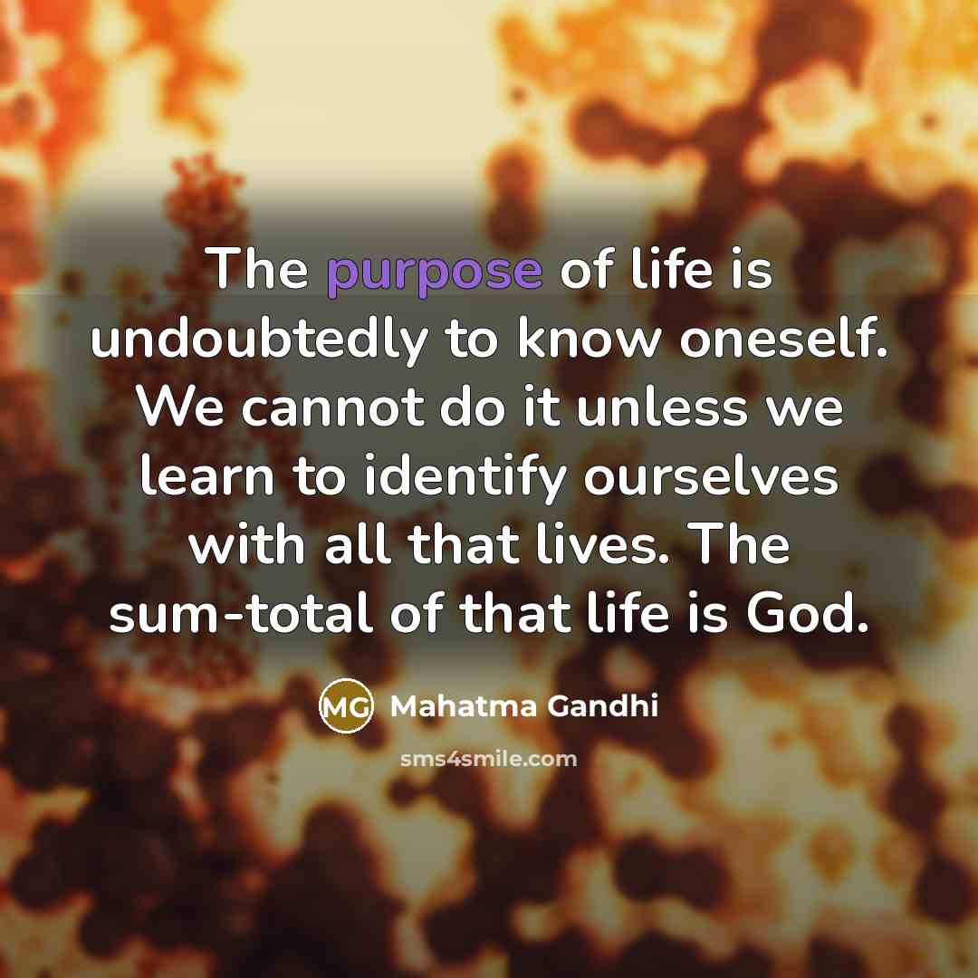 “The purpose of life is undoubtedly to know oneself. We…” quote by Mahatma Gandhi