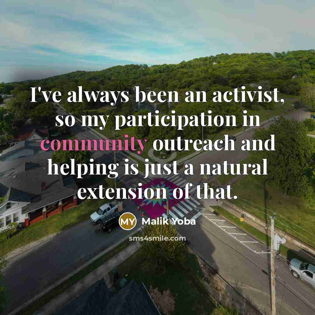 “I've always been an activist, so my participation in community…” quote by Malik Yoba