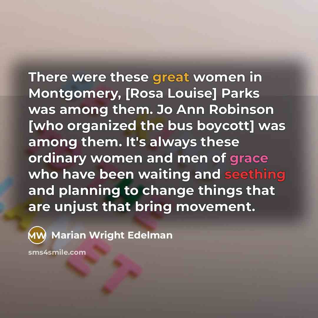 “There were these great women in Montgomery, [Rosa Louise] Parks…” quote by Marian Wright Edelman