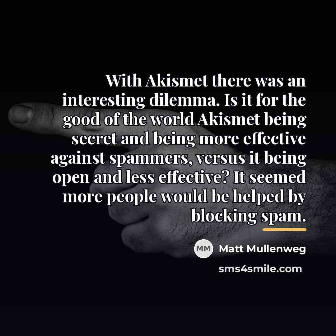 “With Akismet there was an interesting dilemma. Is it for…” quote by Matt Mullenweg