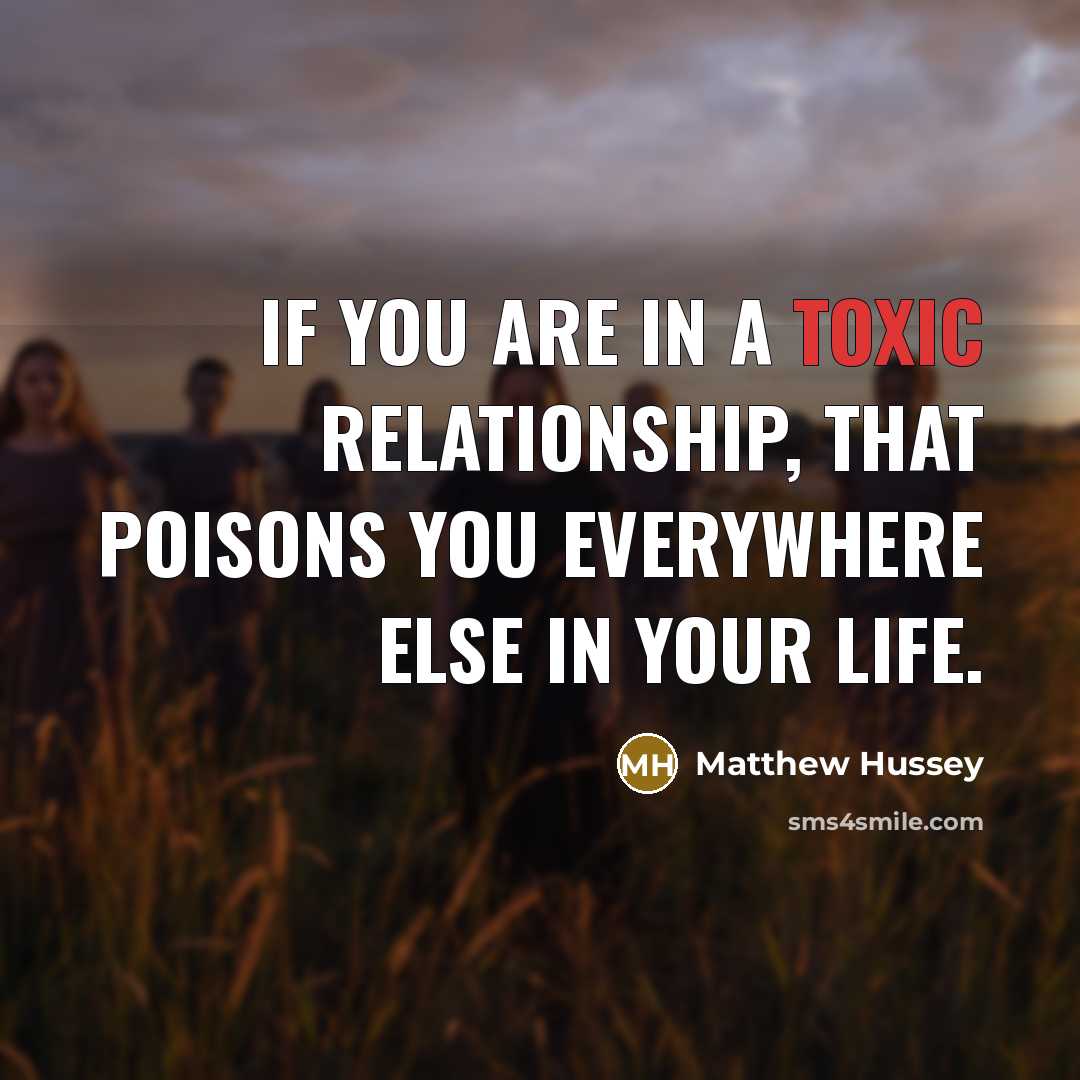 “If you are in a toxic relationship, that poisons you…” quote by Matthew Hussey