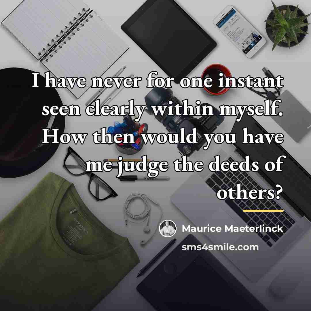 “I have never for one instant seen clearly within myself.…” quote by Maurice Maeterlinck