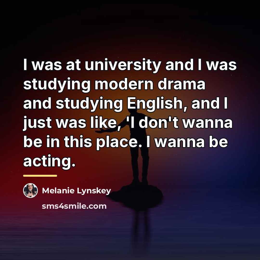 “I was at university and I was studying modern drama…” quote by Melanie Lynskey