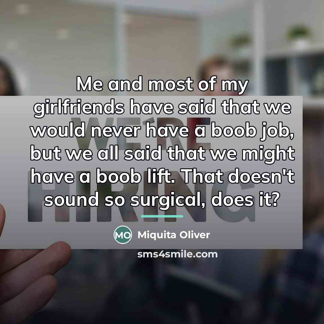 “Me and most of my girlfriends have said that we…” quote by Miquita Oliver