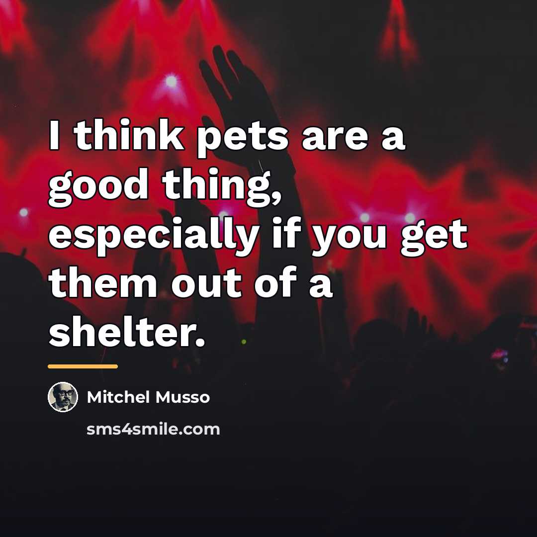 “I think pets are a good thing, especially if you…” quote by Mitchel Musso