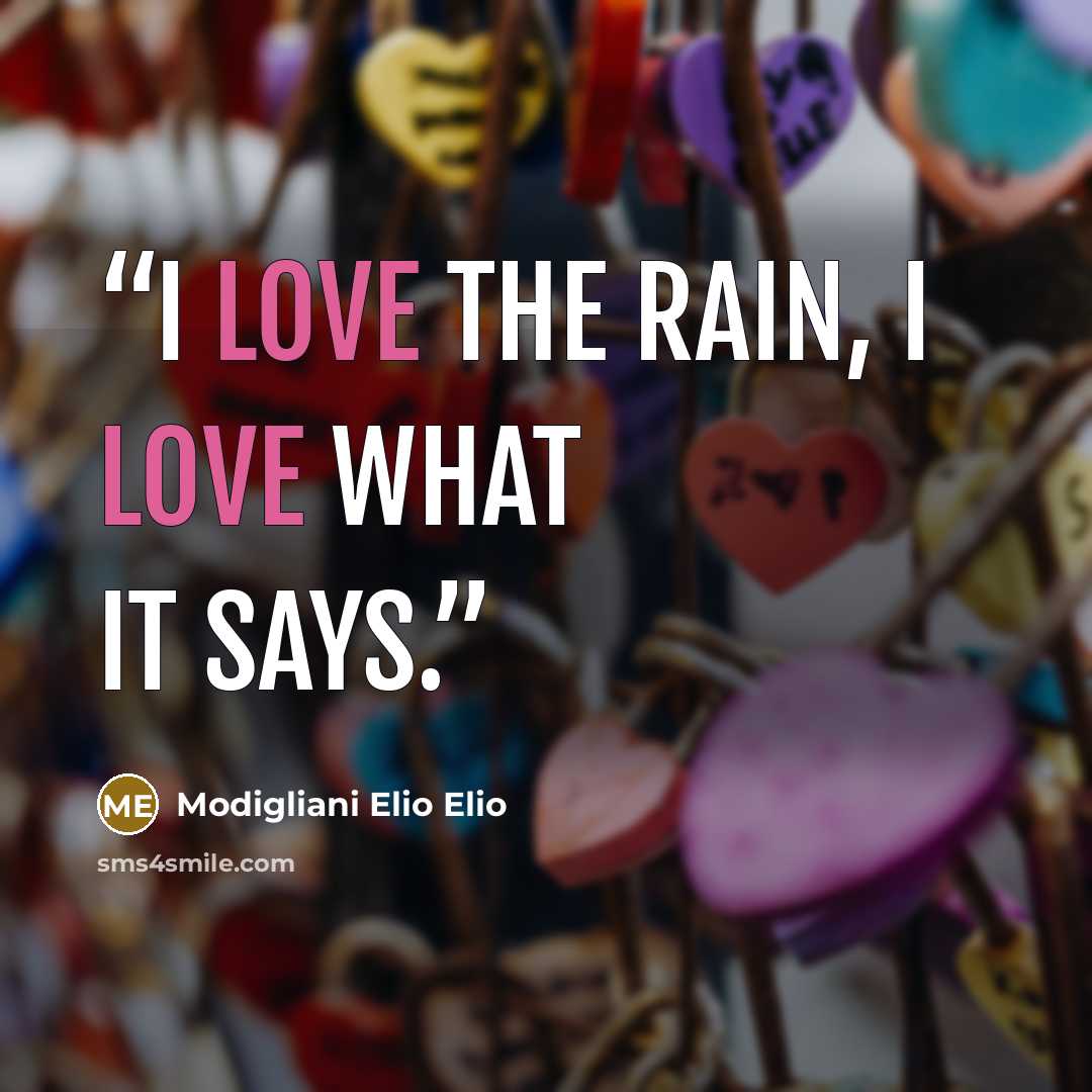 “I Love the rain, I Love what it says.” quote by Modigliani Elio Elio