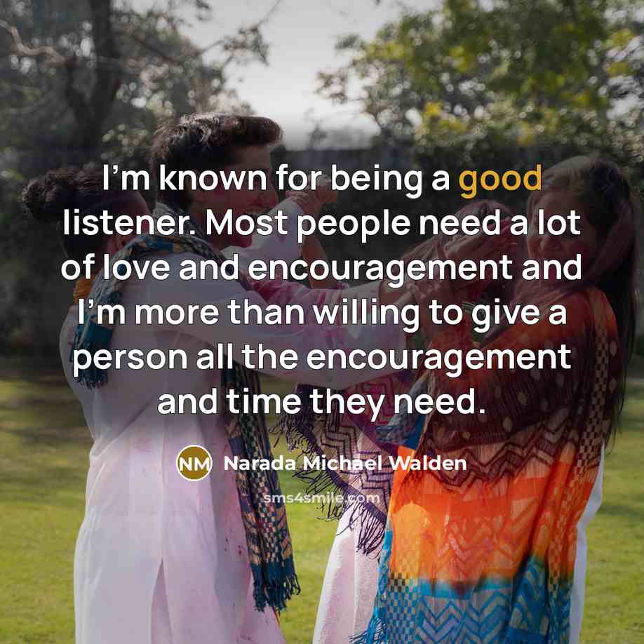 “I'm known for being a good listener. Most people need…” quote by Narada Michael Walden