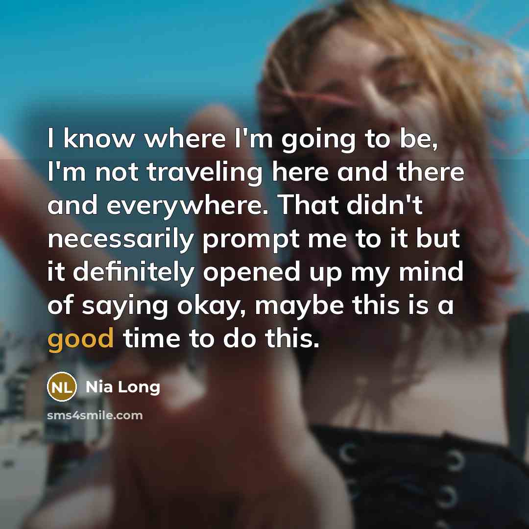 “I know where I'm going to be, I'm not traveling…” quote by Nia Long