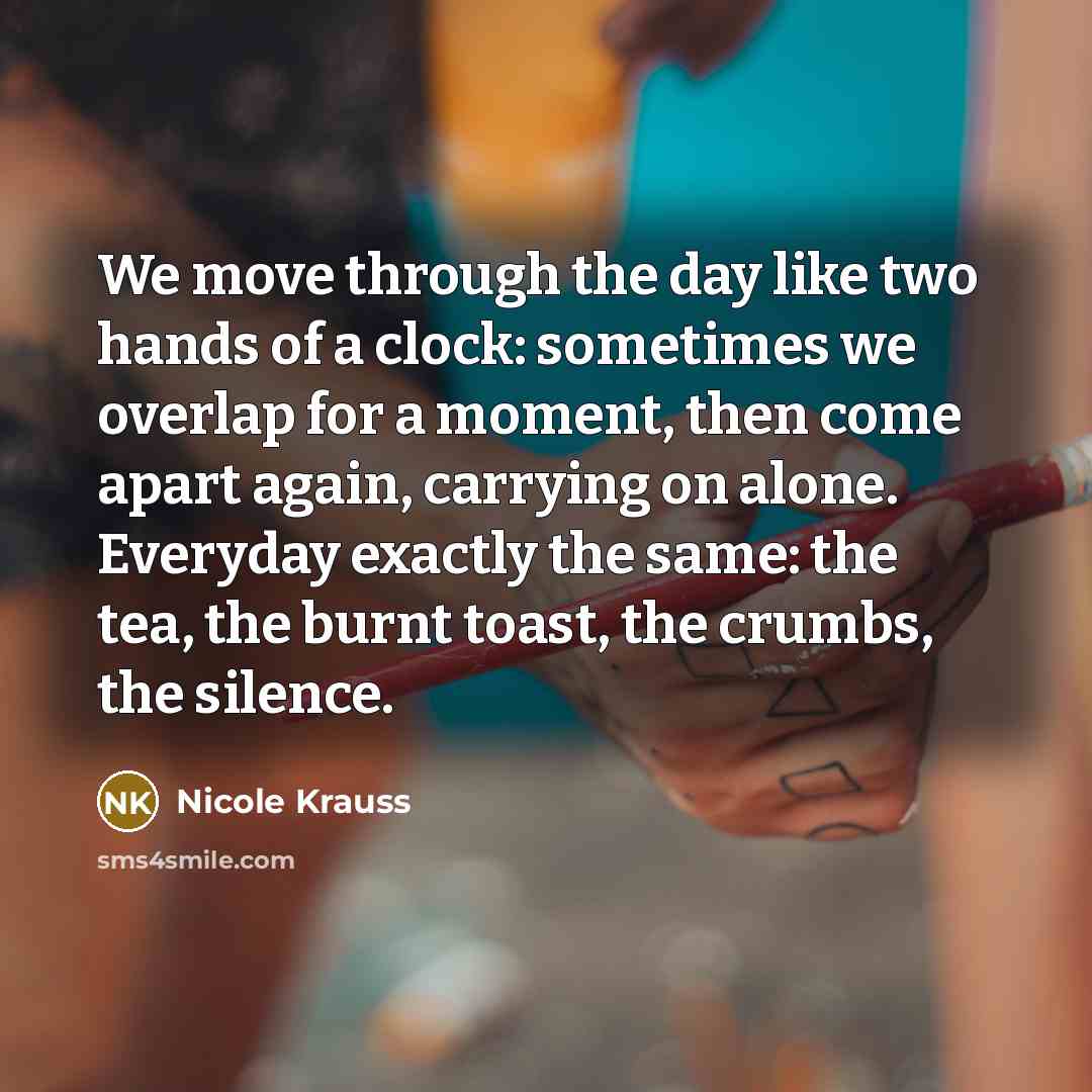 “We move through the day like two hands of a…” quote by Nicole Krauss