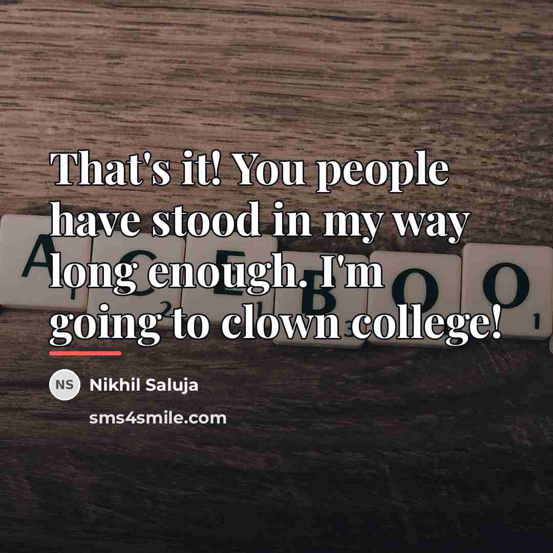 “That's it! You people have stood in my way long…” quote by Nikhil Saluja