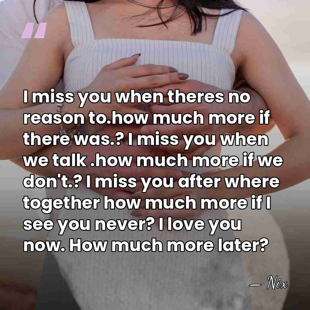 I miss you when theres no reason to.how much more if there&hellip; - Nix