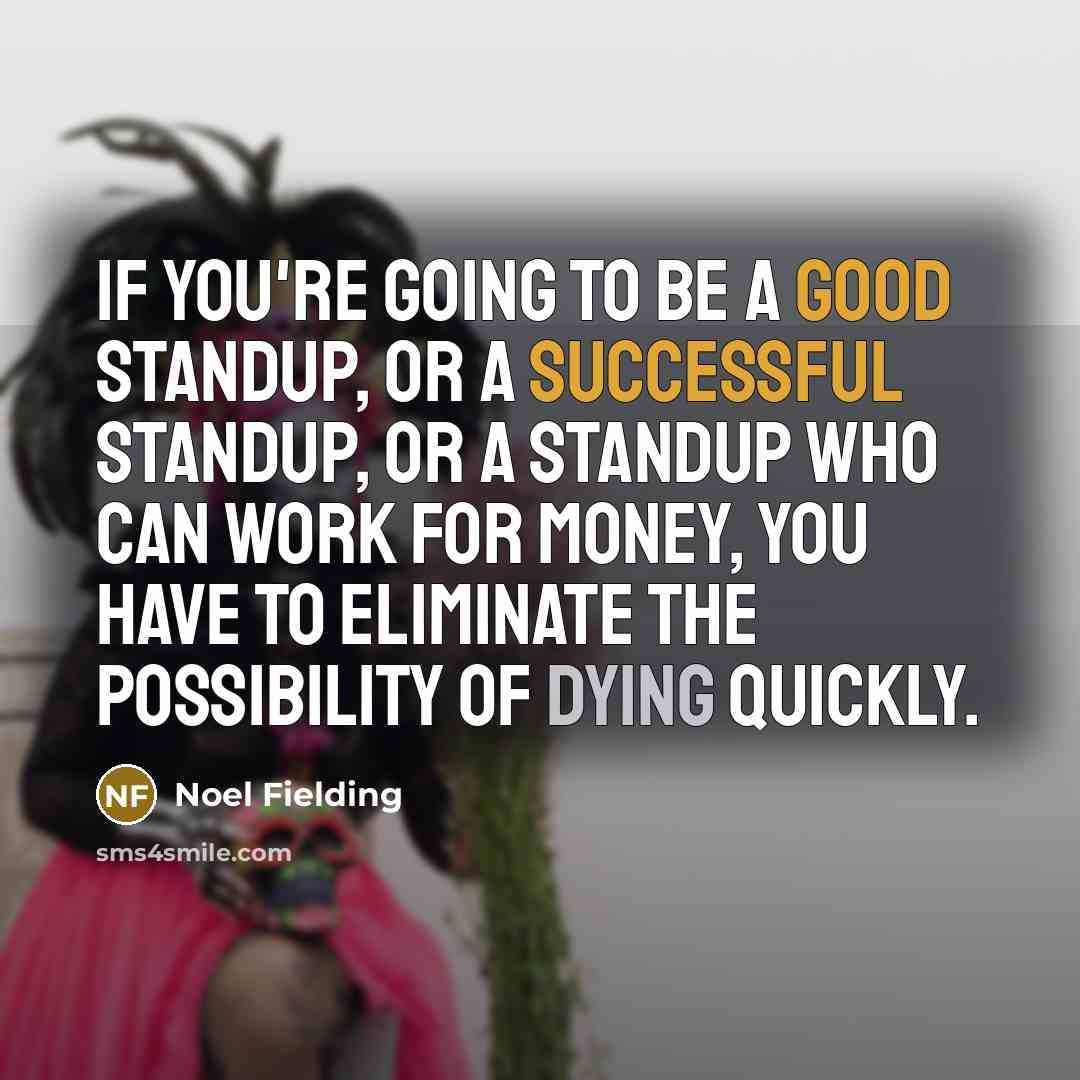 “If you're going to be a good standup, or a…” quote by Noel Fielding