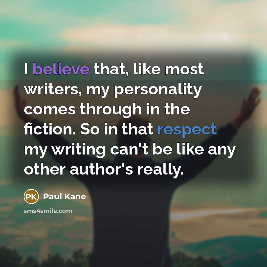 “I believe that, like most writers, my personality comes through…” quote by Paul Kane