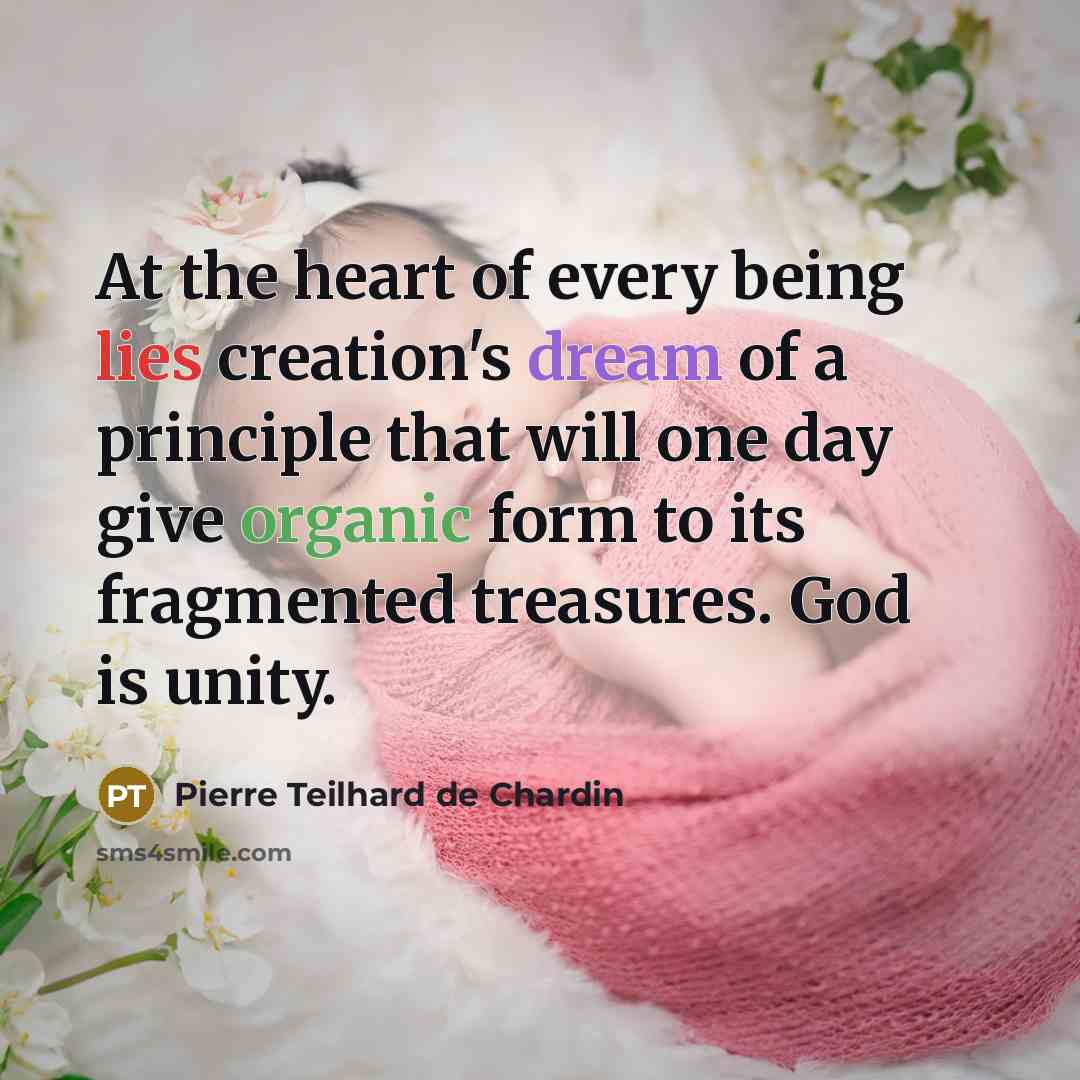 “At the heart of every being lies creation's dream of…” quote by Pierre Teilhard de Chardin