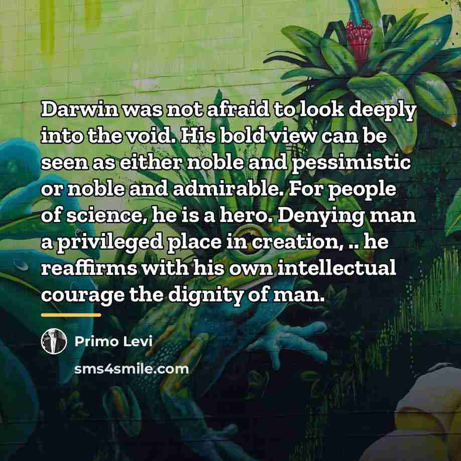 “Darwin was not afraid to look deeply into the void.…” quote by Primo Levi