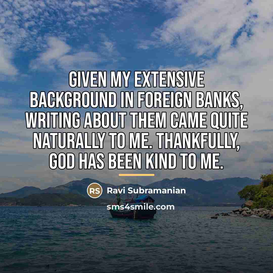 “Given my extensive background in foreign banks, writing about them…” quote by Ravi Subramanian