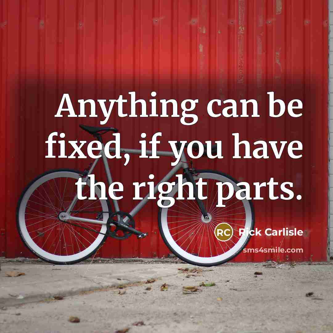 “Anything can be fixed, if you have the right parts.…” quote by Rick Carlisle