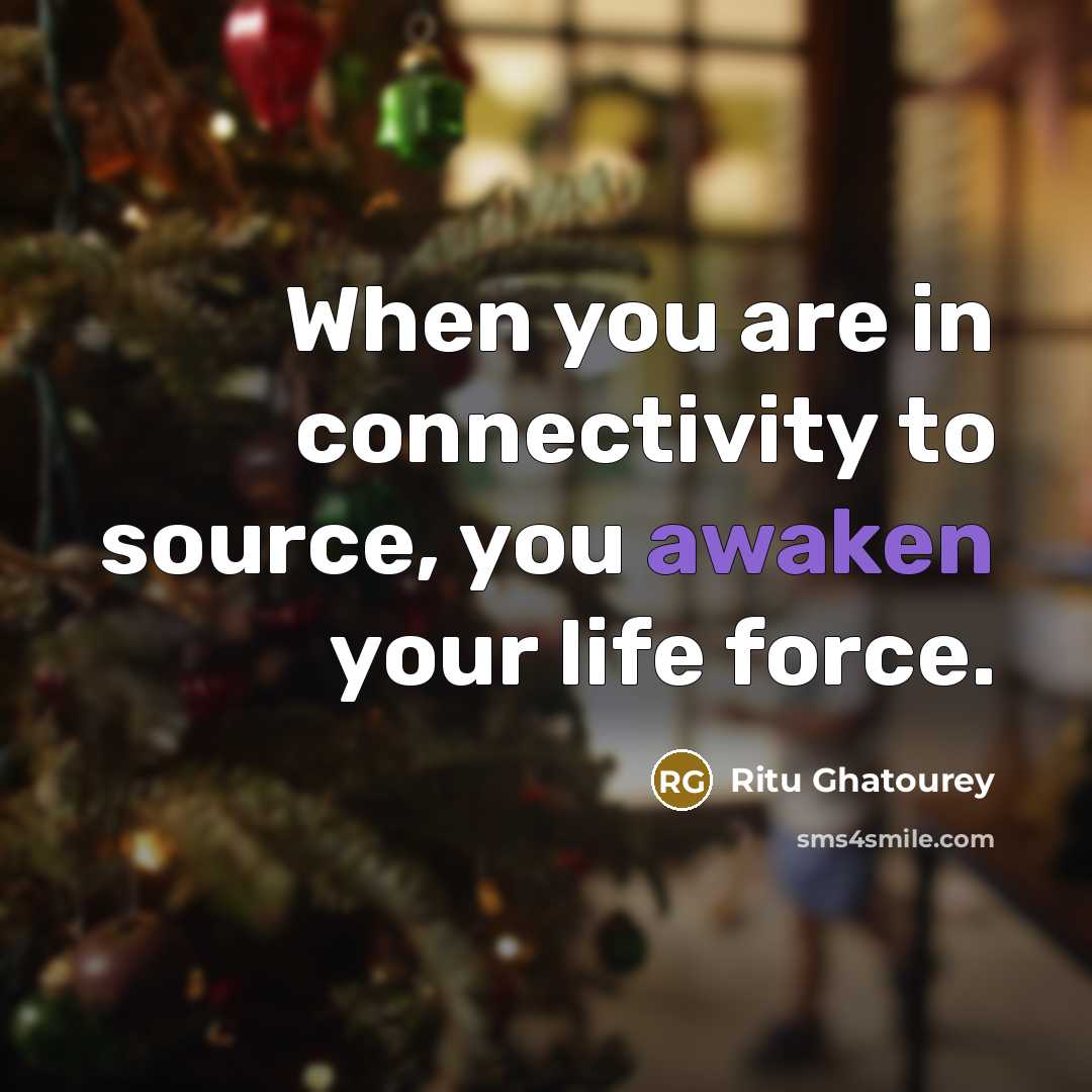 “When you are in connectivity to source, you awaken your…” quote by Ritu Ghatourey
