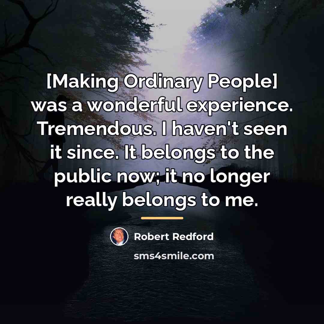 “[Making Ordinary People] was a wonderful experience. Tremendous. I haven't…” quote by Robert Redford