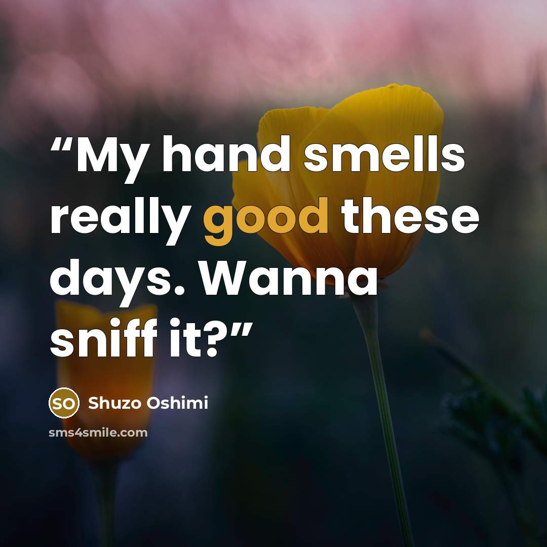 “My hand smells really good these days. Wanna sniff it?” quote by Shuzo Oshimi
