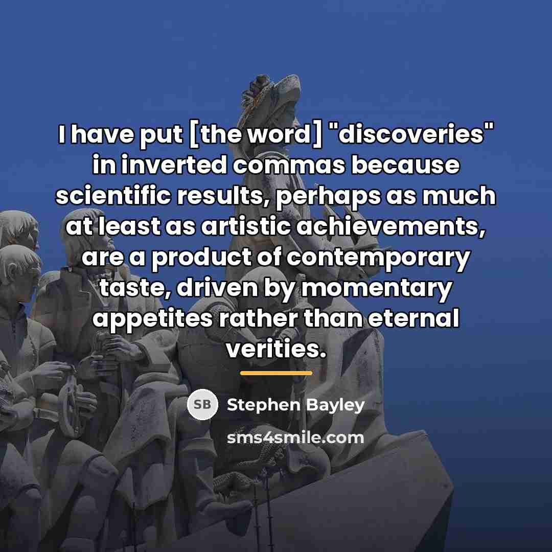 “I have put [the word] "discoveries" in inverted commas because…” quote by Stephen Bayley