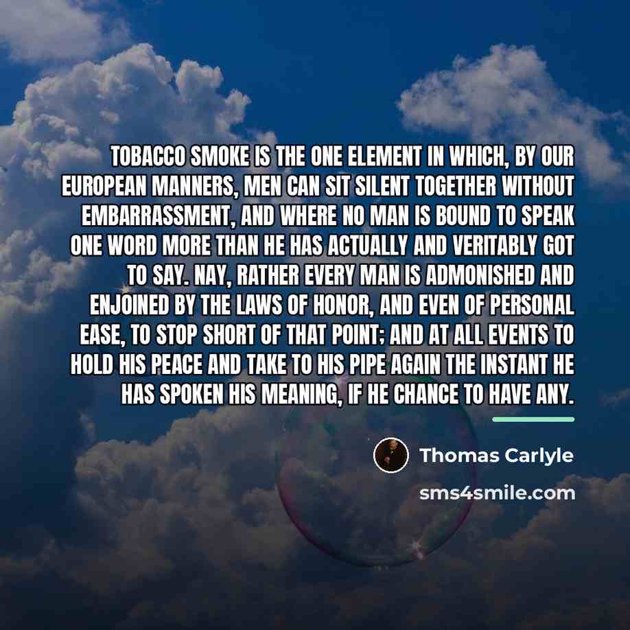 “Tobacco smoke is the one element in which, by our…” quote by Thomas Carlyle