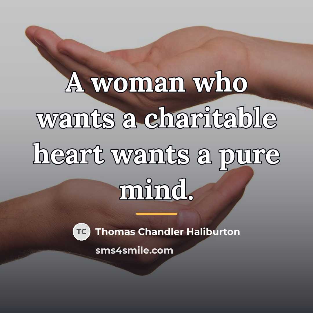“A woman who wants a charitable heart wants a pure…” quote by Thomas Chandler Haliburton