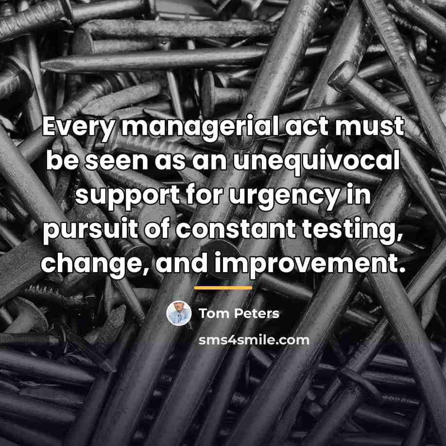 “Every managerial act must be seen as an unequivocal support…” quote by Tom Peters