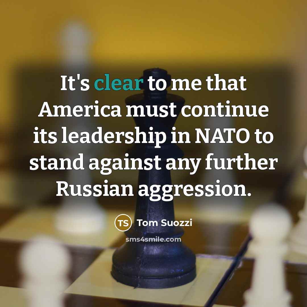“It's clear to me that America must continue its leadership…” quote by Tom Suozzi