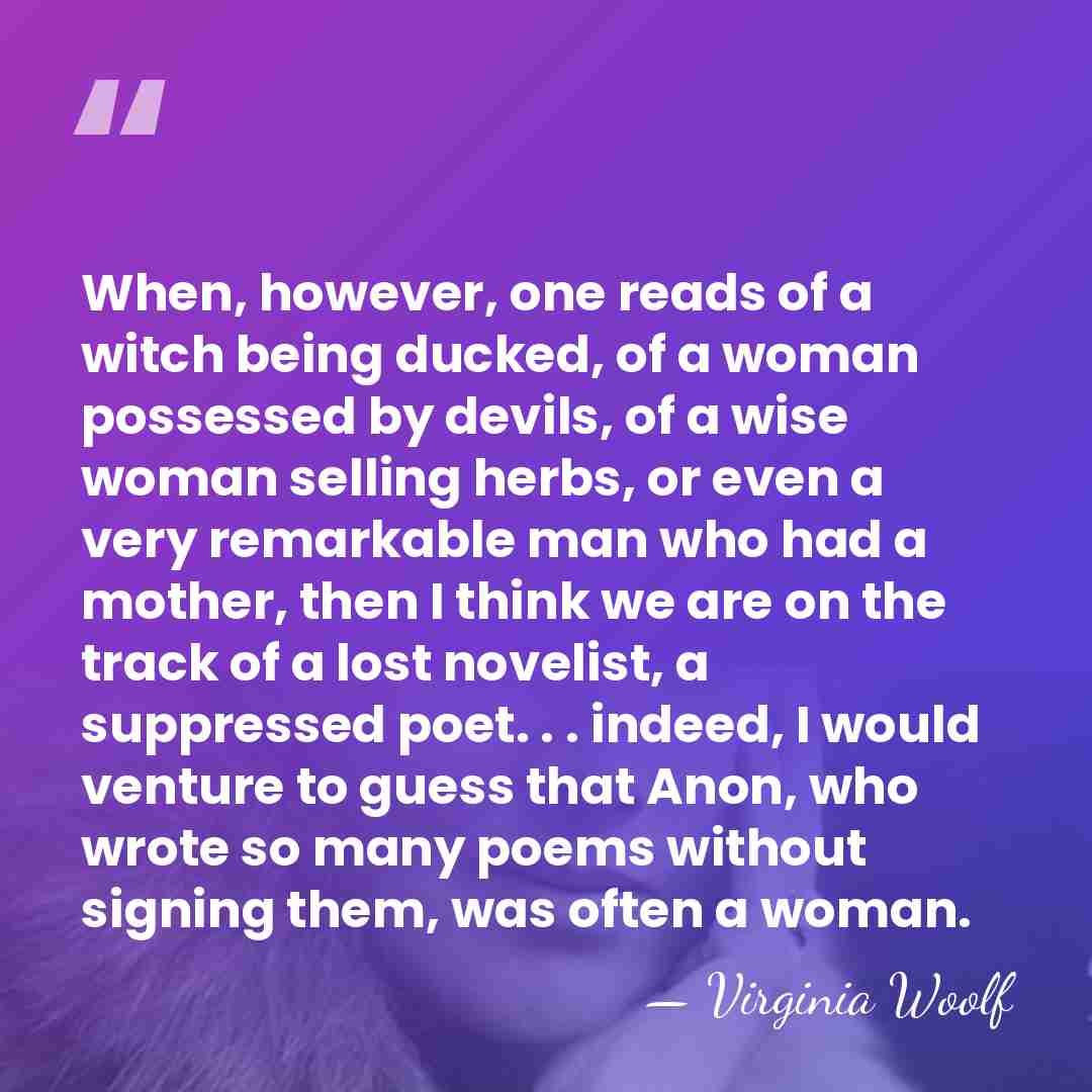 When, however, one reads of a witch being ducked, of a woman&hellip; - Virginia Woolf