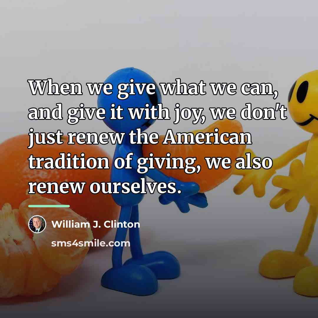 “When we give what we can, and give it with…” quote by William J. Clinton