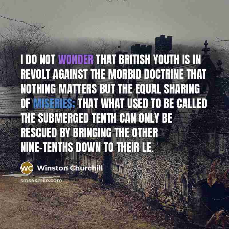 “I do not wonder that British youth is in revolt…” quote by Winston Churchill