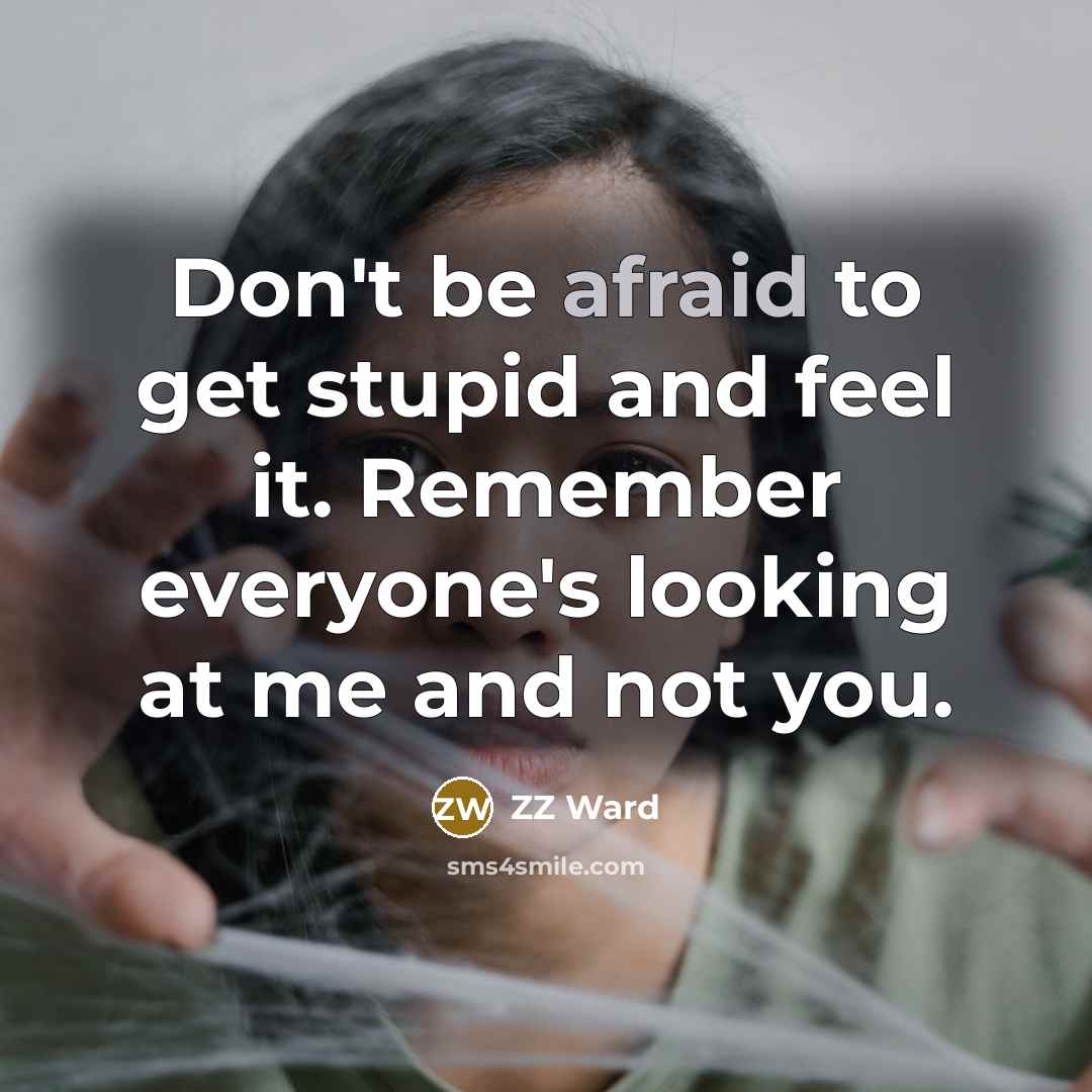 “Don't be afraid to get stupid and feel it. Remember…” quote by ZZ Ward