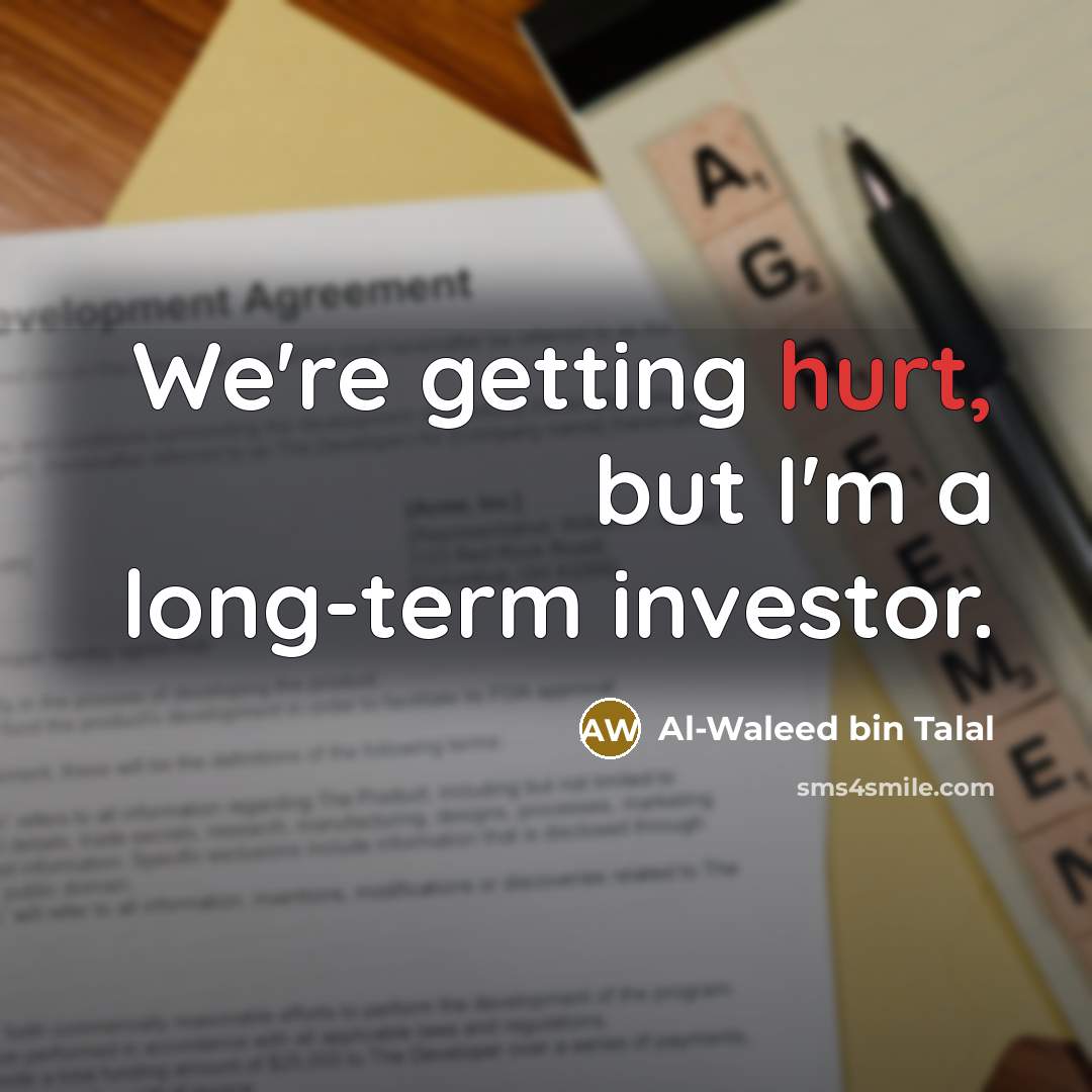 “We're getting hurt, but I'm a long-term investor.…” quote by Al-Waleed bin Talal