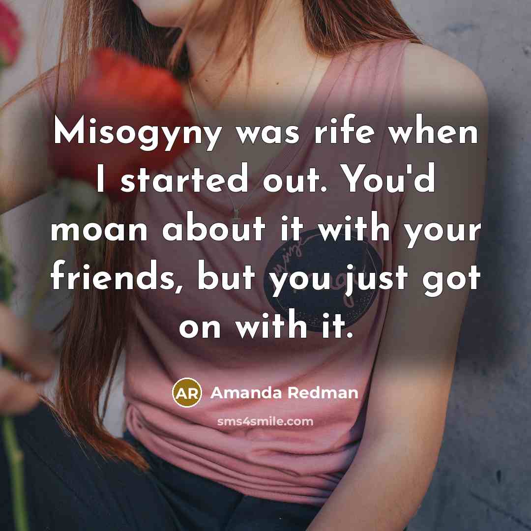 “Misogyny was rife when I started out. You'd moan about…” quote by Amanda Redman